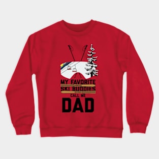 My favorite Ski Buddies Call Me Dad Crewneck Sweatshirt